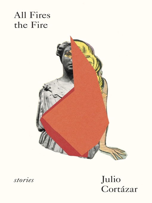 Title details for All Fires the Fire by Julio Cortázar - Available